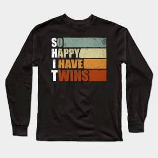 So Happy I Have Twins - Funny Parent Mom Dad Saying Long Sleeve T-Shirt